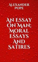 An Essay On Man; Moral Essays And Satires