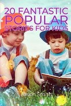 Short Stories: 20 FANTASTIC POPULAR STORIES FOR KIDS