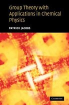 Group Theory with Applications in Chemical Physics