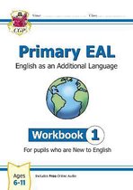 CGP EAL- Primary EAL: English for Ages 6-11 - Workbook 1 (New to English)