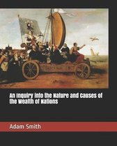 An Inquiry into the Nature and Causes of the Wealth of Nations