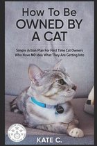 How to Be Owned by a Cat- How To Be Owned By A Cat