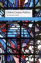 Cambridge Studies in International Relations- Global Corpse Politics