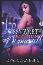 Pussy Worth More Than Diamonds