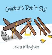 A Lily Saves the Day Book- Chickens Don't Ski!