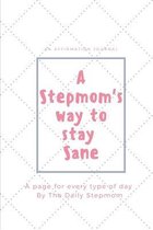 A Stepmom's way to stay Sane: Affirmation Journal
