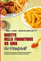 Ricette Della Friggitrice Ad Aria Per Principianti