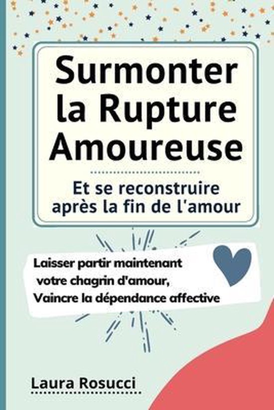 Surmonter la Rupture Amoureuse et se reconstruire après la  ... - cover