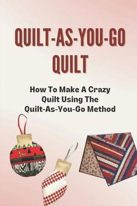QuiltAsYouGo Quilt How To Make A Crazy Quilt Using The QuiltAsYou