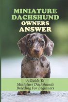 Miniature Dachshund Owners Answer: A Guide To Miniature Dachshunds Breeding For Beginners