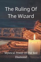 The Ruling Of The Wizard: Mystical Power Of The Red Diamond