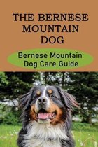 Thе Bеrnеѕе Mоuntаіn Dog: Bernese Mountain Dog Care Guide