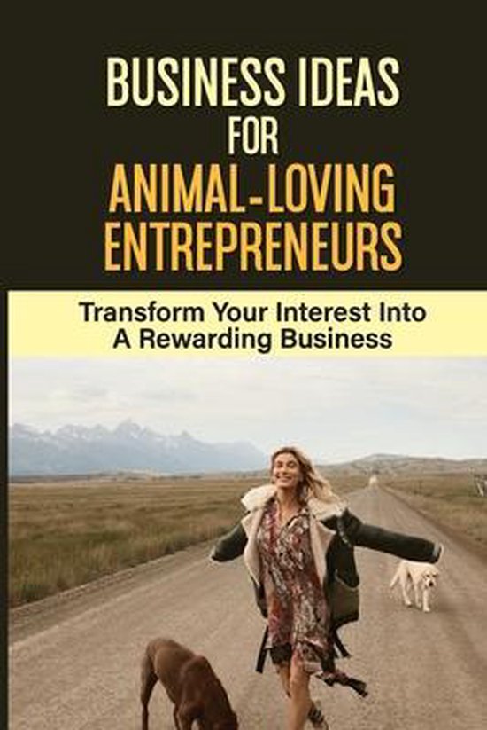 Business Ideas For AnimalLoving Entrepreneurs 9798547928208 Odell