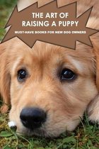 The Art Of Raising A Puppy: Must-Have Books For New Dog Owners