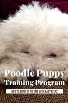 Poodle Puppy Training Program: How To Train In No Time With Easy Steps