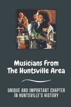 Musicians From The Huntsville Area: Unique And Important Chapter In Huntsville's History