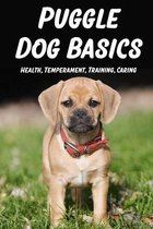 Puggle Dog Basics: Health, Temperament, Training, Caring