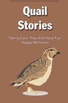 Quail Stories: Taking Care, Play And Have Fun, Happy Memories