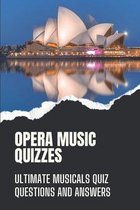 Opera Music Quizzes: Ultimate Musicals Quiz Questions And Answers