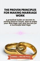 The Proven Principles for Making Marriage work