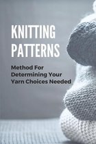 Knitting Patterns: Method For Determining Your Yarn Choices Needed