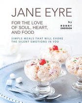 Jane Eyre - For the Love of Soul, Heart, And Food
