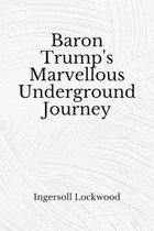Baron Trump's Marvellous Underground Journey