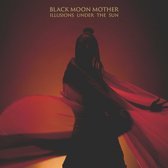 Black Moon Mother - Illusions Under The Sun (CD)