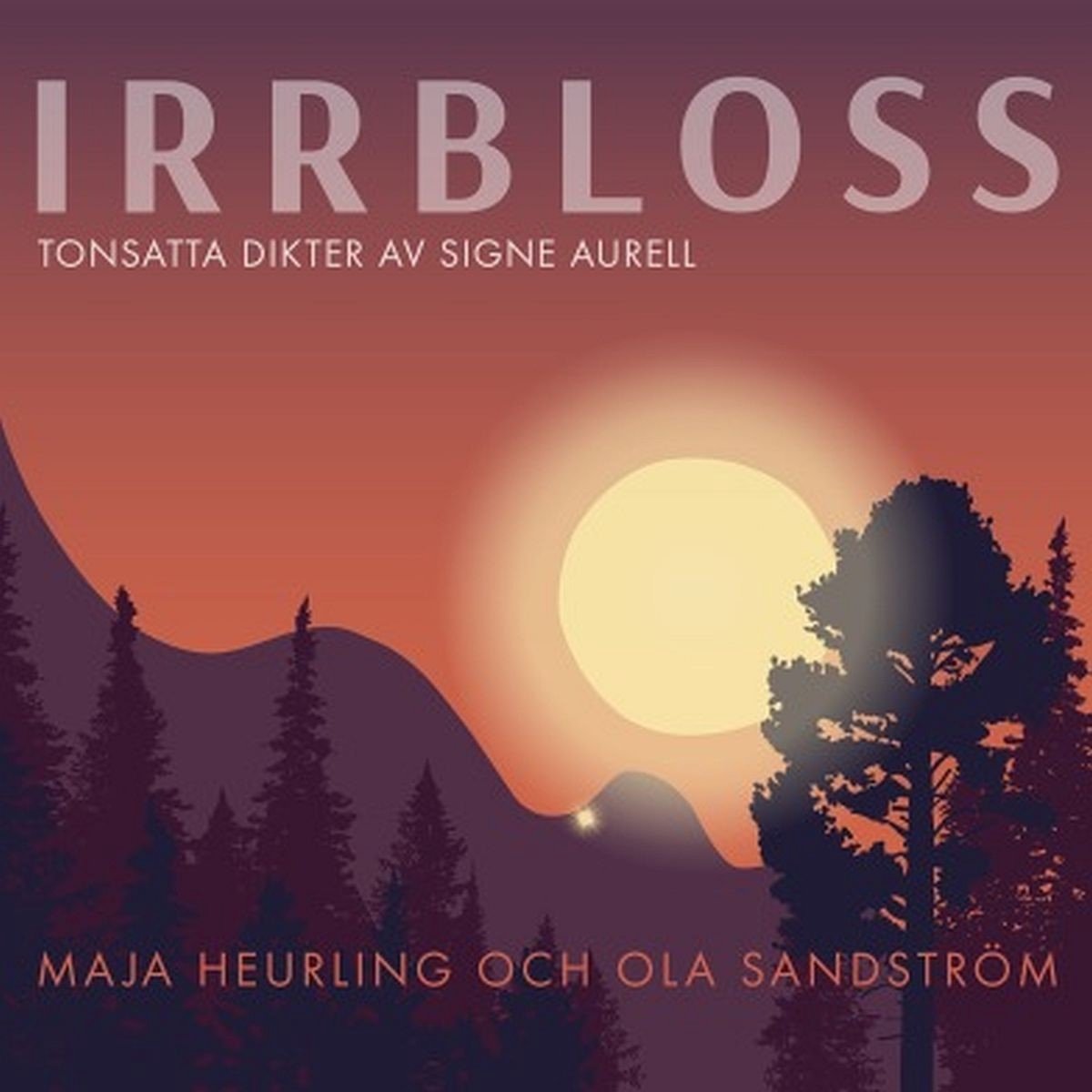 Maja Heurling & Ola Sandström - Irrbloss - Tonsatta Dikter Av Signe Aurell (CD)