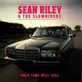 Sean Riley & The Slowriders - Only Time Will Tell (2 CD)