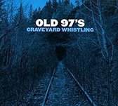 Old 97S - Graveyard Whistling (CD)