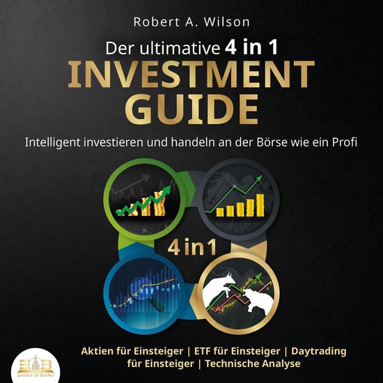 Der ultimative 4 in 1 Investment Guide: Intelligent investie ... - cover