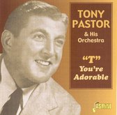 Tony Pastor And His Orchestra - "T" You're Adorable (CD)