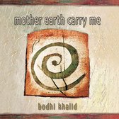 Bodhi Khalid - Mother Earth Carry Me (CD)