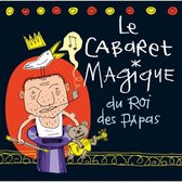Cabaret Magique Du Roi Des Papas (CD)