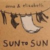 Anna & Elizabeth - Sun To Sun (CD)