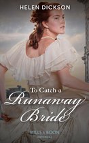 To Catch A Runaway Bride (Mills & Boon Historical)