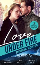 Love Under Fire: Snowbound Seduction: Snowbound with the Secret Agent (Silver Valley P.D.) / Snowblind Justice / Storm Warning