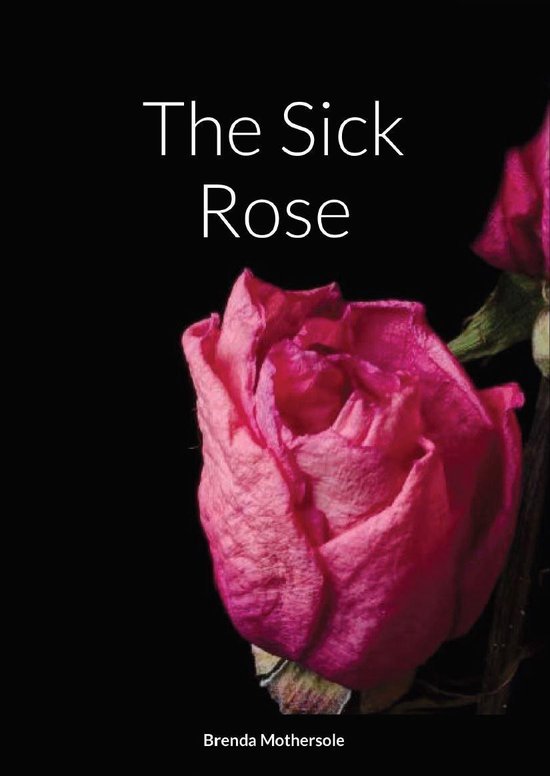 The Sick Rose (ebook), Brenda Mothersole 9781326402624 Boeken bol
