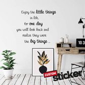 Muursticker - Enjoy the little things in life , for one day you will look back and realize they were the big things... - zwart - 96x27 cm
