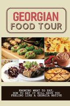 Georgian Food Tour: Knowing What To Eat, How To Eat It Will Have You Feeling Like A Georgia Native