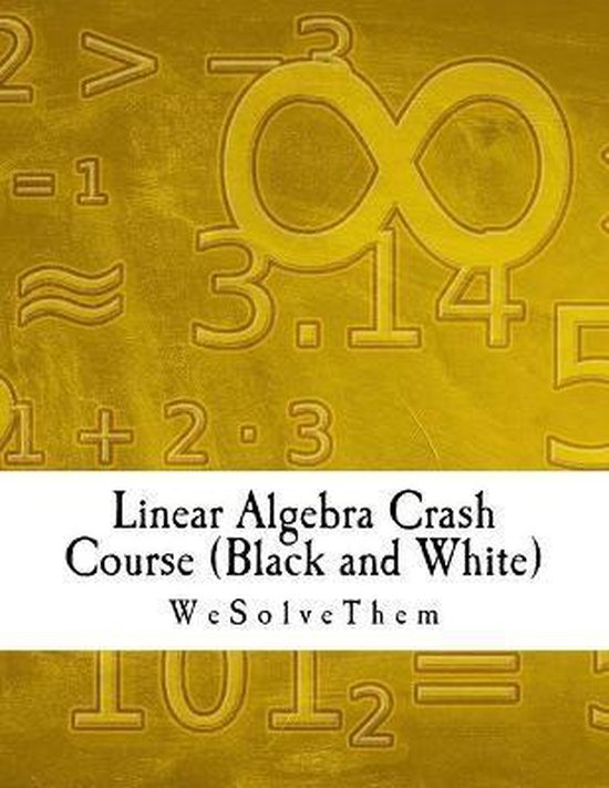 Linear Algebra Crash Course (Black and White) 9781544269931