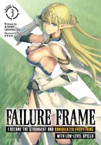 Failure Frame: I Became the Strongest and Annihilated Everything With Low-Level Spells (Light Novel)- Failure Frame: I Became the Strongest and Annihilated Everything With Low-Level Spells (Light Novel) Vol. 3