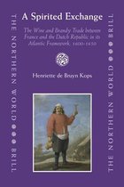 A Spirited Exchange: The Wine and Brandy Trade Between France and the Dutch Republic in Its Atlantic Framework, 1600-1650