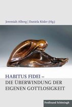 Habitus Fidei - Die UEberwindung Der Eigenen Gottlosigkeit