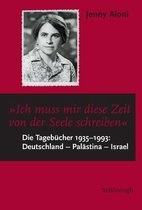 Ich Muss Mir Diese Zeit Von Der Seele Schreiben...: Die Tagebucher 1935-1993