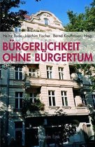 Burgerlichkeit Ohne Burgertum