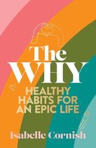 The Why: Healthy Habits for a Creative and Epic Life