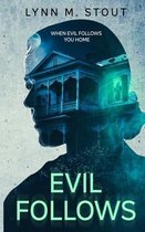Evil Follows: When Evil Follows You Home Book 1