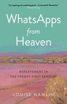 WhatsApps from Heaven – Bereavement in the Twenty–first Century